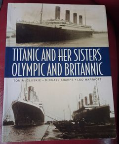 Titanic & Her Sisters - Olympic & Britannic / Tom McCluskie/ Michael Sharpe / Leo Marriott / 2005