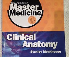 Master Medicine: Clinical Anatomy Stanley Monkhouse, 2nd Edition