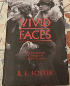 Vivid Faces: The Revolutionary Generation In Ireland 1890-1923 by R. F. Foster (Signed)