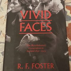 Vivid Faces: The Revolutionary Generation In Ireland 1890-1923 by R. F. Foster (Signed)