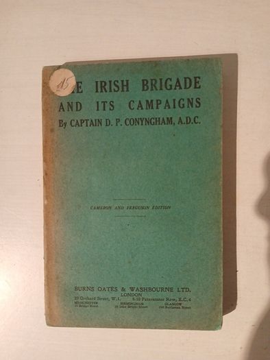 The Irish Brigade and Its Campaigns by Captain D.P. Conyngham A.D.C.