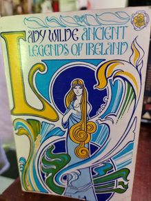 Lady Wilde - ancient legends of Ireland