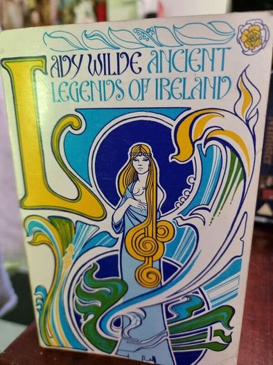 Lady Wilde - ancient legends of Ireland