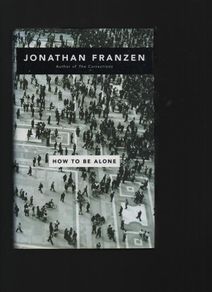Jonathan Franzen. How To Be Alone."Signed"