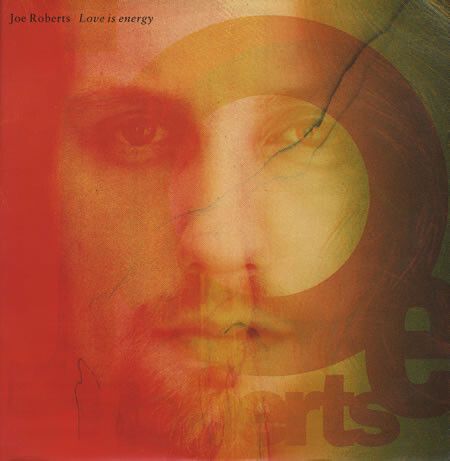 Joe Roberts -love Is Energy