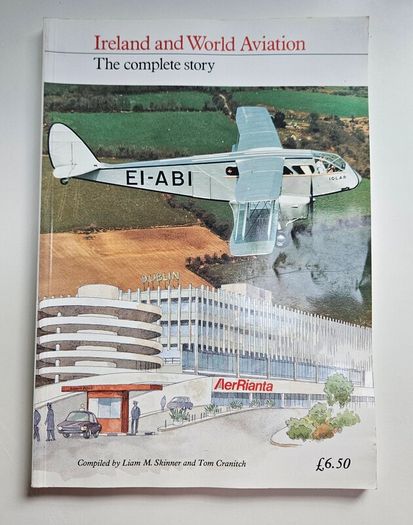 Ireland and World Aviation The Complete Story - Irish Aviation History Book