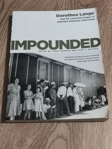 Impounded.  The Censored Images Of Japanese American Internment