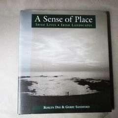 A Sense Of Place, Irish Lives Irish Landscapes - Signed Book