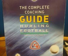 The Complete Coaching Guide to Hurling and Football - Pat Daly