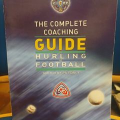 The Complete Coaching Guide to Hurling and Football - Pat Daly