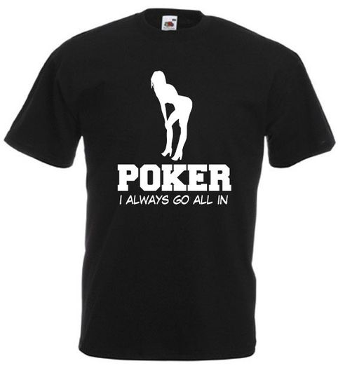 Poker I Always Go All In  Mens funny offensive rude t-shirts
