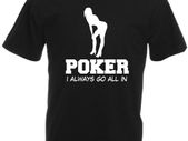 Poker I Always Go All In  Mens funny offensive rude t-shirts