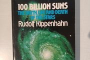 100 Billion Suns - The Birth, Life and Death of the Stars by Rudolf Kippenhahn