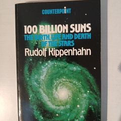 100 Billion Suns - The Birth, Life and Death of the Stars by Rudolf Kippenhahn