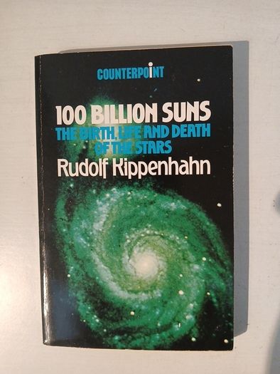 100 Billion Suns - The Birth, Life and Death of the Stars by Rudolf Kippenhahn