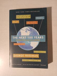The Next 100 Years - A Forecast for the 21st Century by George Friedman