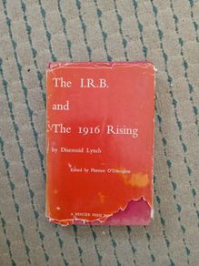 The IRB and the 1916 Rising by Diarmuid Lynch. Edited by Florence O'Donoghue
