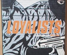 Loyalists by Peter Taylor