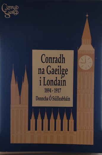 Conradh na Gaeilge i Londain 1894-1917 - Donncha O Suilleabhain