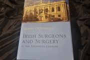 Irish Surgeons and Surgery in the Twentieth Century  . Barry O'Donnell