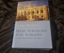 Irish Surgeons and Surgery in the Twentieth Century  . Barry O'Donnell