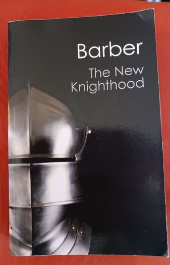 The New Knighthood/ A History of the Order of the Temple/ Malcolm Barber/ Cambridge University Press/ 2012