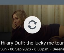 2 Seated (block c) tickets Hillary Duff 3 arena Sunday 6 Sept