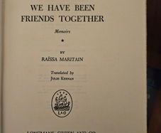 We Have Been Friends Together. Memoirs. By Raissa Maritain. 1947 Hardback In Good Condition.  See Photos For Same.