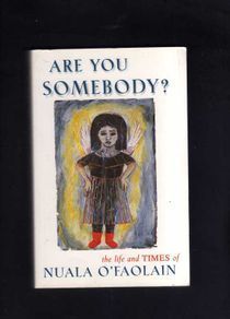 Are You Somebody - The Life And Times Of Nuala O'faolain