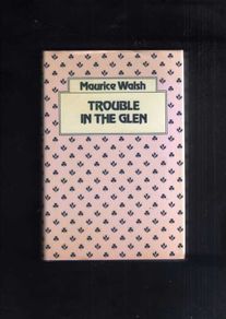 Trouble In The Glen - Maurice Walsh