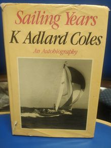 Sailing Years - K. Adlard Coles
