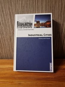Industrial Cities: History and Future (Interdisciplinary Urban Research) by Clemens Zimmermann (2014-01-10)
