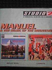 Manuel & The Music Of The Mountains. 2 Albums: Reflections / Carnival.