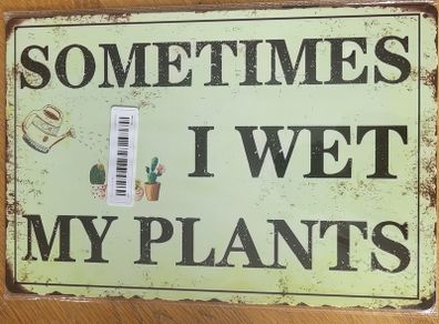 Sometimes I Wet My Plants: Metal Sign