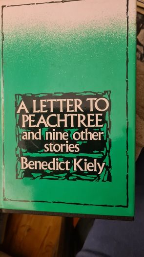 . A Letter To Peachtree And Nine Other Stories By Benedict Kiley.  VINTAGE FIRST EDITION Hardback With Dustjacket In Very Good Condition.