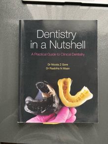 Dentistry in a Nutshell - Dr Nicola Z Gore Dr Raabiha N Maan