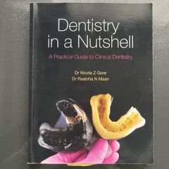 Dentistry in a Nutshell - Dr Nicola Z Gore Dr Raabiha N Maan