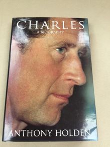 Charles: A Biography Holden Anthony the crown royalfamily queen diana king