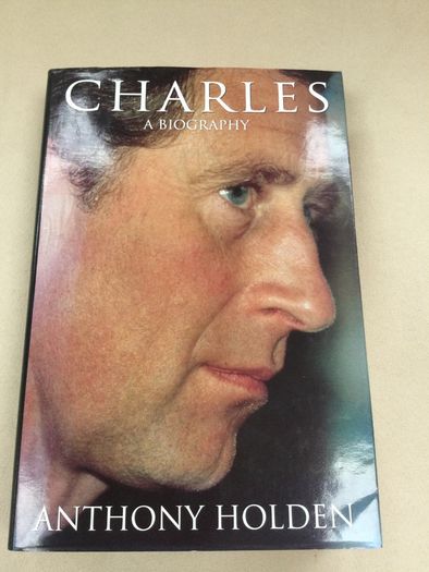 Charles: A Biography Holden Anthony the crown royalfamily queen diana king