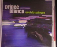 Prince Blanco - Rebel Discotheque CD