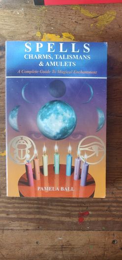 Spells, Charms, Talismans & Amulets, a Complete Guide to Magical Enchantment [1st edition] - Pamela Ball