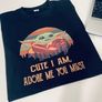 Baby yoda cute i am adore me you must t-shirt Image 5