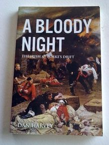 A Bloody Night The Irish at Rorke's Drift Ireland History Zulu War