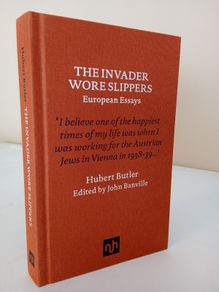 The Invader Wore Slippers: European Essays by Hubert Butler. Edited by John Banville (PT17)