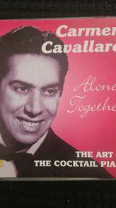Carmen Cavallaro - Alone Together. The Art Of The Coctail Piano.