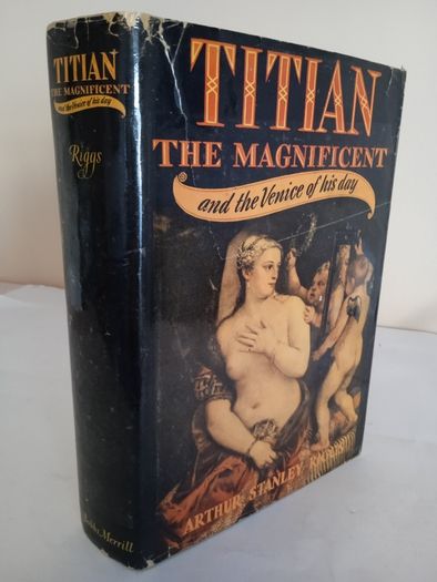Titian the Magnificent and the Venice of His Day by Arthur Stanley Riggs (GT155)