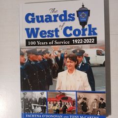 The Guards of West Cork 100 Years of Service 1922 - 2022 by Fachtna O'Donovan & Tony McCarthy