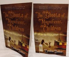 The Ghosts of Magnificent Children by Caroline Busher