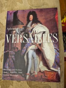 Splendors Of Versailles. Presented By The Mississippi Commission For International Cultural Exchange, Inc. First Edition Large Volume Paperback In Very Good Condition.  See Photos For Same.