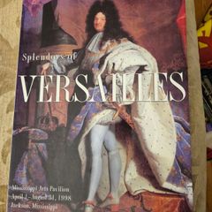 Splendors Of Versailles. Presented By The Mississippi Commission For International Cultural Exchange, Inc. First Edition Large Volume Paperback In Very Good Condition.  See Photos For Same.